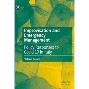 Ravazzi, Stefania Improvisation and Emergency Management: Policy Responses to Covid-19 in Italy Ravazzi, Stefania Improvisation and Emergency Management: Policy Responses to Covid-19 in Italy