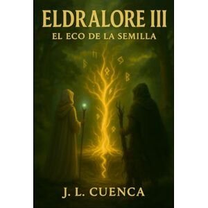Cuenca Lagunas, Jose Luis Eldralore III: El eco de la semilla Cuenca Lagunas, Jose Luis Eldralore III: El eco de la semilla