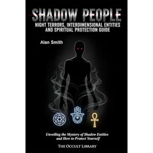Library, The Occult Shadow People: Night Terrors, Interdimensional Entities, and Spiritual Protection Guide: Unveiling the Mystery of Shadow Entities and How to Protect Yourself (The Veil Thinners) Library, The Occult Shadow People: Night Terrors, Interdimensional Entities, and Spiritual Protection Guide: Unveiling the Mystery of Shadow Entities and How to Protect Yourself (The Veil Thinners)