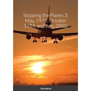 Barrus, Tyler Stopping the Planes: May, 1979, October 1994, and July, 2002. Barrus, Tyler Stopping the Planes: May, 1979, October 1994, and July, 2002.