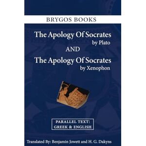 Plato The Apology Of Socrates by and The Apology of Socrates by Xenophon (Parallel Text: English and Greek) Plato The Apology Of Socrates by and The Apology of Socrates by Xenophon (Parallel Text: English and Greek)