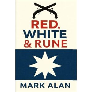 Alan, Mark Red, White & Rune: Book 1: The Witch Guns of Lexington Alan, Mark Red, White & Rune: Book 1: The Witch Guns of Lexington