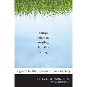 Wilson Things Might Go Terribly, Horribly Wrong: A Guide to Life Liberated from Anxiety(Deckle Edge) Wilson Things Might Go Terribly, Horribly Wrong: A Guide to Life Liberated from Anxiety(Deckle Edge)