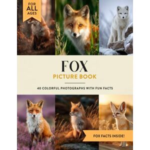 Julian W. Ashford Fox Picture Book: Learn All About Foxs with Fun Photos and Fox Facts for Kids & Adults Julian W. Ashford Fox Picture Book: Learn All About Foxs with Fun Photos and Fox Facts for Kids & Adults