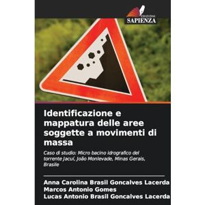 Brasil Gonсalves Lacerda, Anna Carolina Identificazione e mappatura delle aree soggette a movimenti di massa: Caso di studio: Micro bacino idrografico del torrente Jacuí, João Monlevade, Minas Gerais, Brasile Brasil Gonсalves Lacerda, Anna Carolina Identificazione e mappatura delle aree soggette a movimenti di massa: Caso di studio: Micro bacino idrografico del torrente Jacuí, João Monlevade, Minas Gerais, Brasile