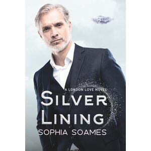 Soames, Sophia Silver Lining: A later-in-life M/M romance (London Love) Soames, Sophia Silver Lining: A later-in-life M/M romance (London Love)
