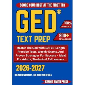 PRESS, KERMIT SMITH GED TEST PREP 2026-2027: Master The Ged With 10 Full-Length Practice Tests, Weekly Exams, And Proven Strategies For Success – Ideal For Adults, Students & Esl Learners PRESS, KERMIT SMITH GED TEST PREP 2026-2027: Master The Ged With 10 Full-Length Practice Tests, Weekly Exams, And Proven Strategies For Success – Ideal For Adults, Students & Esl Learners