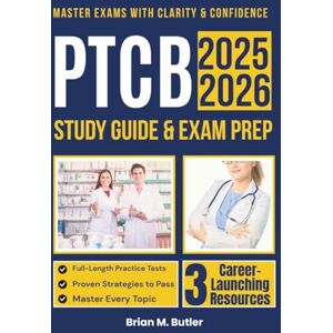 M. Butler, Brian PTCB study guide and exam prep 2025-2026: Your Complete Review with Practice Questions, Practice Tests, and Proven Strategies to Pass the Pharmacy Technician Certification Exam (Your study guides) M. Butler, Brian PTCB study guide and exam prep 2025-2026: Your Complete Review with Practice Questions, Practice Tests, and Proven Strategies to Pass the Pharmacy Technician Certification Exam (Your study guides)