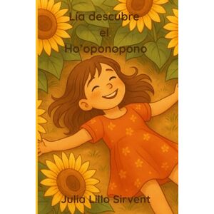 LILLO SIRVENT, JULIA Lia descubre el Ho'oponopono (Lía descubre) LILLO SIRVENT, JULIA Lia descubre el Ho'oponopono (Lía descubre)
