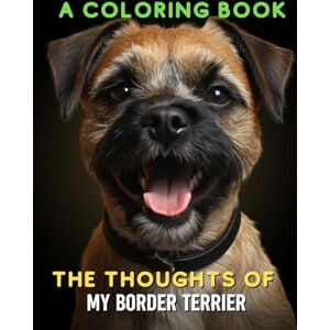 Activity Books, Brightview The Thoughts of My Border Terrier: A Coloring Book Activity Books, Brightview The Thoughts of My Border Terrier: A Coloring Book