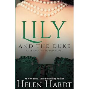 Hardt, Helen Lily and the Duke: Sex and the Season One Hardt, Helen Lily and the Duke: Sex and the Season One