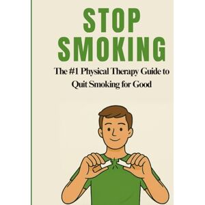 BALOGH WITTMAN, BRIGITTA STOP SMOKING: The #1 Physical Therapy Guide to Quit for Good BALOGH WITTMAN, BRIGITTA STOP SMOKING: The #1 Physical Therapy Guide to Quit for Good