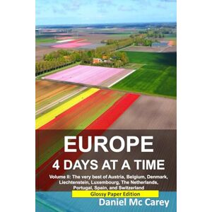 McCarey, Daniel Europe 4 Days at a time: Volume II: The very best of Austria, Belgium, Denmark, Liechtenstein, Luxembourg, The Netherlands, Portugal, Spain, and Switzerland McCarey, Daniel Europe 4 Days at a time: Volume II: The very best of Austria, Belgium, Denmark, Liechtenstein, Luxembourg, The Netherlands, Portugal, Spain, and Switzerland