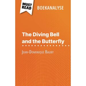 Millot, Audrey The Diving Bell and the Butterfly van Jean-Dominique Bauby (Boekanalyse): Volledige analyse en gedetailleerde samenvatting van het werk Millot, Audrey The Diving Bell and the Butterfly van Jean-Dominique Bauby (Boekanalyse): Volledige analyse en gedetailleerde samenvatting van het werk