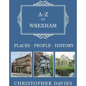 Davies, Christopher A-Z of Wrexham: Places-People-History Davies, Christopher A-Z of Wrexham: Places-People-History