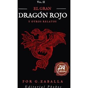 Zaballa, Auto Gustavo Daniel El Gran Dragón Rojo. Y otros relatos.: Antología de terror. Vol.II Zaballa, Auto Gustavo Daniel El Gran Dragón Rojo. Y otros relatos.: Antología de terror. Vol.II