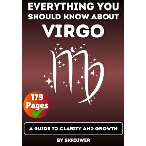 Skriuwer.com The Virgo Book: Everything You Should Know About Virgo: A Guide to Clarity and Growth (Astrology Books) Skriuwer.com The Virgo Book: Everything You Should Know About Virgo: A Guide to Clarity and Growth (Astrology Books)