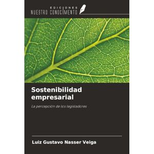 Nasser Veiga, Luiz Gustavo Sostenibilidad empresarial: La percepción de los legisladores Nasser Veiga, Luiz Gustavo Sostenibilidad empresarial: La percepción de los legisladores