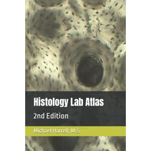 Harrell, M.S., Michael Histology Lab Atlas: 2nd Edition (Wildlife of North America and other educational books.) Harrell, M.S., Michael Histology Lab Atlas: 2nd Edition (Wildlife of North America and other educational books.)