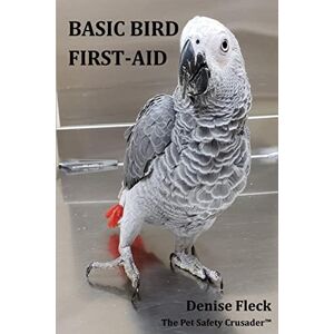 Fleck, Denise Basic Bird First-Aid Fleck, Denise Basic Bird First-Aid