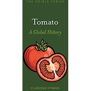 Clarissa Hyman Tomato: A Global History (Edible) Clarissa Hyman Tomato: A Global History (Edible)