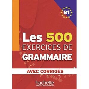 Caquineau-Gündüz, Marie-Pierre Les 500 Exercices de Grammaire B1. Livre + avec corrigés Caquineau-Gündüz, Marie-Pierre Les 500 Exercices de Grammaire B1. Livre + avec corrigés
