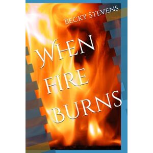 Stevens, Becky When Fire Burns (The Chosen Ones) Stevens, Becky When Fire Burns (The Chosen Ones)
