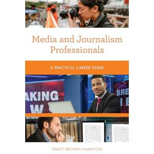 BROWN HAMILTON, TRACY Media and Journalism Professionals: A Practical Career Guide (Practical Career Guides) BROWN HAMILTON, TRACY Media and Journalism Professionals: A Practical Career Guide (Practical Career Guides)