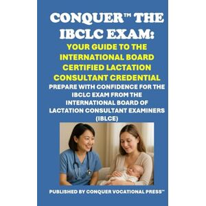 McCaulay, Philip Martin Conquer the IBCLC Exam: Your Guide to the International Board Certified Lactation Consultant Credential: Prepare with Confidence for the IBCLC Exam ... Examiners (IBLCE) (Healthcare Exams) McCaulay, Philip Martin Conquer the IBCLC Exam: Your Guide to the International Board Certified Lactation Consultant Credential: Prepare with Confidence for the IBCLC Exam ... Examiners (IBLCE) (Healthcare Exams)
