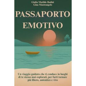 Badini, Giulia Matilde Passaporto emotivo: Un viaggio guidato che ti conduce in luoghi di te stesso mai esplorati, per farti tornare più libero, autentico e vivo Badini, Giulia Matilde Passaporto emotivo: Un viaggio guidato che ti conduce in luoghi di te stesso mai esplorati, per farti tornare più libero, autentico e vivo