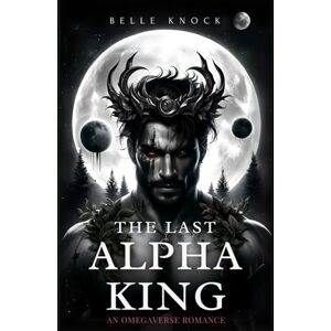 Knock, Belle The Last Alpha King: an Omegaverse Romance (Alpha Genesis: A Dark Sci Fi Romance Series) Knock, Belle The Last Alpha King: an Omegaverse Romance (Alpha Genesis: A Dark Sci Fi Romance Series)
