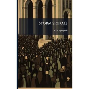 Spurgeon, C H 1834-1892 Storm Signals Spurgeon, C H 1834-1892 Storm Signals