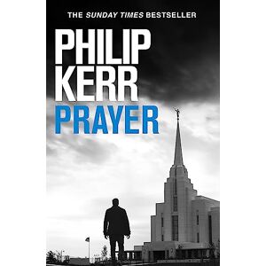 Kerr, Philip Prayer: Terrifying thriller from the author of the Bernie Gunther books Kerr, Philip Prayer: Terrifying thriller from the author of the Bernie Gunther books