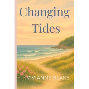 Blake, Vivianne Changing Tides: A Heartwarming Coastal Romance (Seastone Cove Series) Blake, Vivianne Changing Tides: A Heartwarming Coastal Romance (Seastone Cove Series)