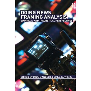 Doing News Framing Analysis: Empirical and Theoretical Perspectives (Communication (Routledge Paperback)) Doing News Framing Analysis: Empirical and Theoretical Perspectives (Communication (Routledge Paperback))
