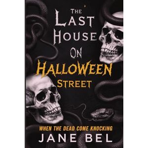 Bel, Jane The Last House on Halloween Street: When The Dead Come Knocking Bel, Jane The Last House on Halloween Street: When The Dead Come Knocking