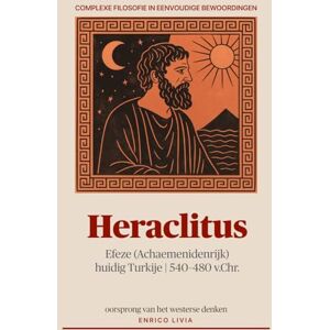 Livia, Enrico Heraclitus (Complexe filosofie in eenvoudige bewoordingen) Livia, Enrico Heraclitus (Complexe filosofie in eenvoudige bewoordingen)