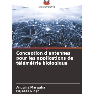 Marwaha, Anupma Conception d'antennes pour les applications de télémétrie biologique Marwaha, Anupma Conception d'antennes pour les applications de télémétrie biologique