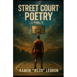 Lebron, Ramon Rezo Street Court Poetry vol. 1 (Street Court Poetry Series) Lebron, Ramon Rezo Street Court Poetry vol. 1 (Street Court Poetry Series)