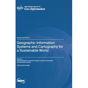 Geographic Information Systems and Cartography for a Sustainable World Geographic Information Systems and Cartography for a Sustainable World