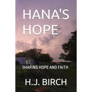 BIRCH, H. J. HANA'S HOPE: SHARING HOPE AND FAITH BIRCH, H. J. HANA'S HOPE: SHARING HOPE AND FAITH