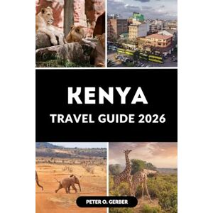 Gerber KENYA TRAVEL GUIDE 2026: A Complete Traveler’s Companion for Wildlife, Culture & Exploration Gerber KENYA TRAVEL GUIDE 2026: A Complete Traveler’s Companion for Wildlife, Culture & Exploration