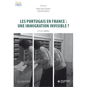 Dos santos irene Les Portugais en France : une immigration invisible: XXe-XXIe siècles: 0 Dos santos irene Les Portugais en France : une immigration invisible: XXe-XXIe siècles: 0