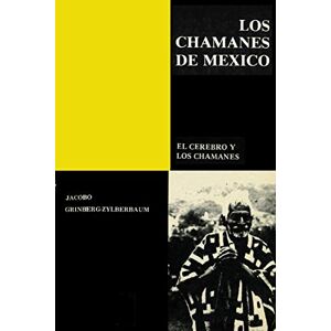 Grinberg-Zylberbaum, Dr. Jacobo Los Chamanes de México Tomo V Grinberg-Zylberbaum, Dr. Jacobo Los Chamanes de México Tomo V