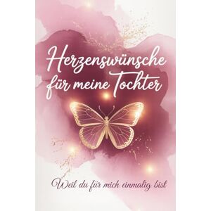 Erpen, Malo Herzenswünsche für meine Tochter: Ein Erinnerungs- und Wunschbuch für die Tochter. Liebevolle, tiefgründige Wünsche mit Erklärungen, die Eltern ihrer ... Gedanken. (Wünsche, die von Herzen kommen) Erpen, Malo Herzenswünsche für meine Tochter: Ein Erinnerungs- und Wunschbuch für die Tochter. Liebevolle, tiefgründige Wünsche mit Erklärungen, die Eltern ihrer ... Gedanken. (Wünsche, die von Herzen kommen)
