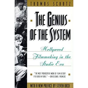 Schatz, Thomas The Genius of the System: Hollywood Filmmaking in the Studio Era Schatz, Thomas The Genius of the System: Hollywood Filmmaking in the Studio Era