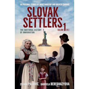 Palovic, Zuzana Slovak Settlers Volume 1 of 2: The Emotional History of Immigration Palovic, Zuzana Slovak Settlers Volume 1 of 2: The Emotional History of Immigration