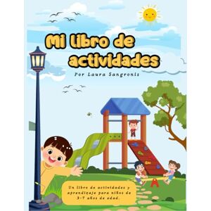 SANGRONIS, LAURA Mi libro de actividades: Aprende letras y números de forma divertida (3-7 años) SANGRONIS, LAURA Mi libro de actividades: Aprende letras y números de forma divertida (3-7 años)