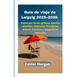 Morgan, Calder Guía de viaje de Leipzig 2025–2026: Pasee por torres góticas, barrios coloridos, bulevares frondosos, museos icónicos y acogedoras tabernas. Morgan, Calder Guía de viaje de Leipzig 2025–2026: Pasee por torres góticas, barrios coloridos, bulevares frondosos, museos icónicos y acogedoras tabernas.