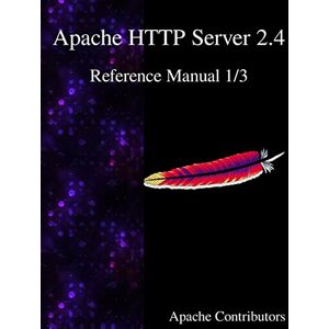 Contributors, Apache Apache HTTP Server 2.4 Reference Manual 1/3: Volume 1 Contributors, Apache Apache HTTP Server 2.4 Reference Manual 1/3: Volume 1